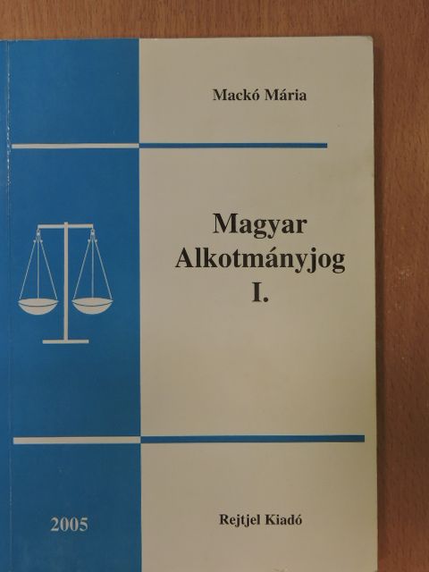 Mackó Mária - Magyar Alkotmányjog I. [antikvár]
