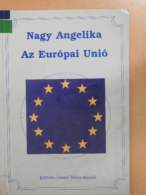 Nagy Angelika - Az Európai Unió [antikvár]