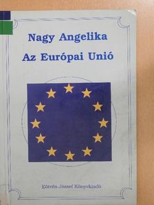 Nagy Angelika - Az Európai Unió [antikvár]