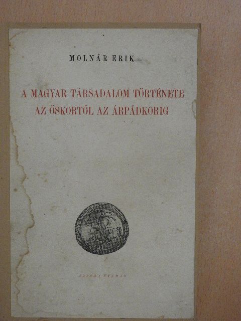Molnár Erik - A magyar társadalom története az őskortól az Árpádkorig  [antikvár]