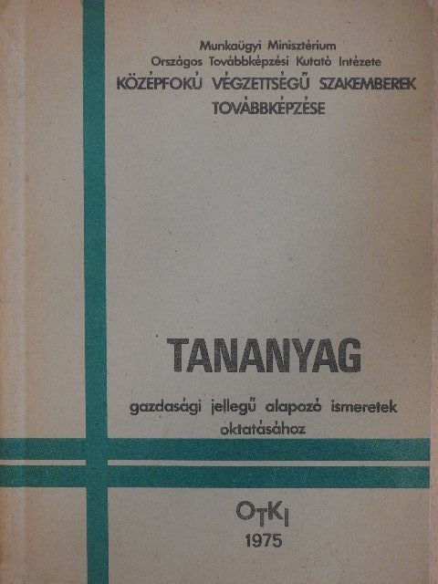 Dr. Gyetvai László - Tananyag gazdasági jellegű alapozó ismeretek oktatásához [antikvár]