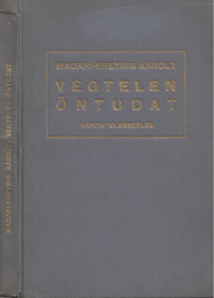Madari-Kreybig Károly - Végtelen öntudat [antikvár]
