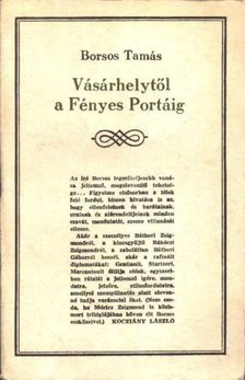 Borsos Tamás - Vásárhelytől a Fényes Portáig [antikvár]