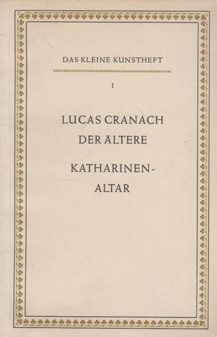 Gertrud Rudolff-Hille - Lucas Cranach der Altere / Katharinenaltar [antikvár]