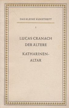 Gertrud Rudolff-Hille - Lucas Cranach der Altere / Katharinenaltar [antikvár]