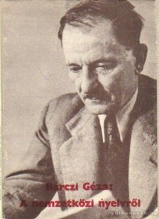 Bárczi Géza - A nemzetközi nyelvről [antikvár]