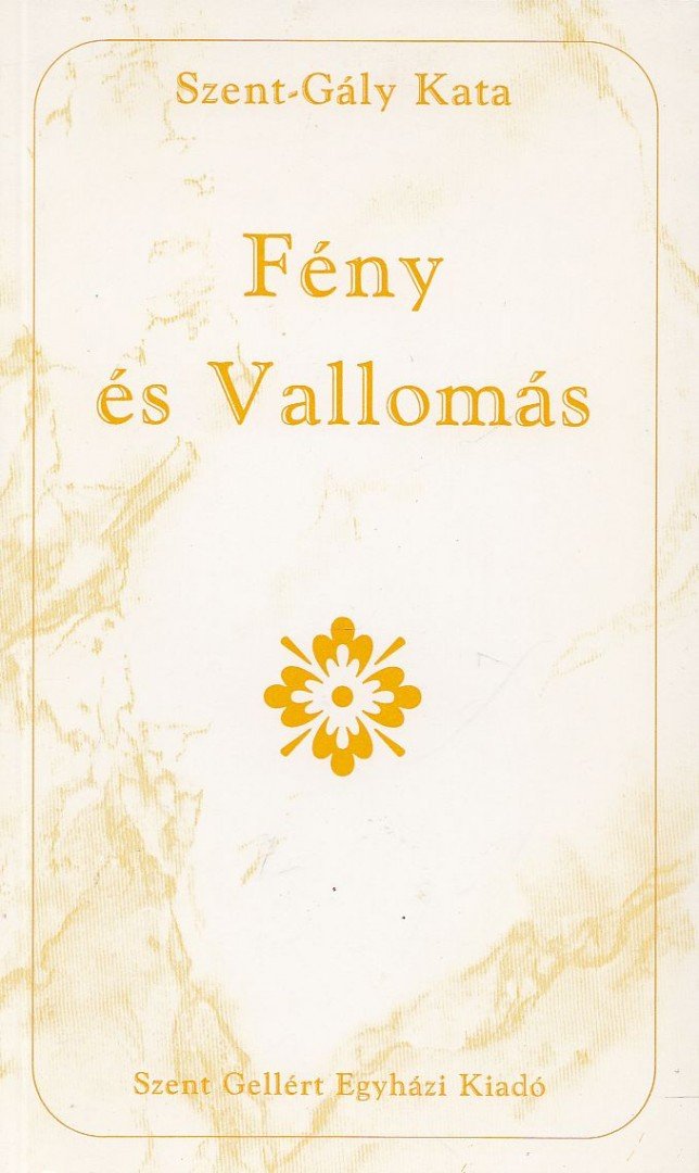 Szent-Gály Kata - Fény és Vallomás [antikvár]