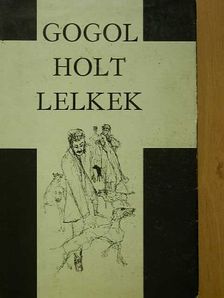 Nyikolaj Vasziljevics Gogol - Holt lelkek [antikvár]