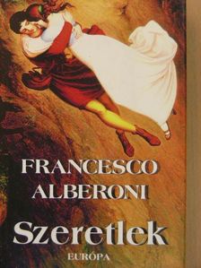 Francesco Alberoni - Szeretlek [antikvár]
