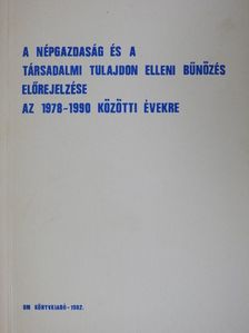 A népgazdaság és a társadalmi tulajdon elleni bűnözés előrejelzése az 1978-1990 közötti évekre [antikvár]