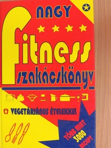Edith M. Albano - Nagy fitness szakácskönyv vegetáriánus ételekkel [antikvár]