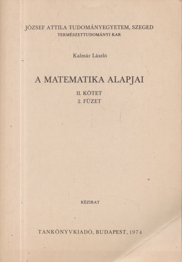 Kalmár László - A matematika alapjai II. kötet 2. füzet [antikvár]