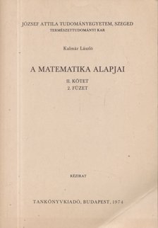 Kalmár László - A matematika alapjai II. kötet 2. füzet [antikvár]