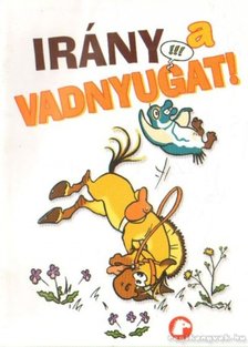 Gangloff, Sylviane - Irány a vadnyugat! [antikvár]