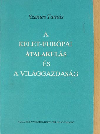 Szentes Tamás - A kelet-európai átalakulás és a világgazdaság [antikvár]