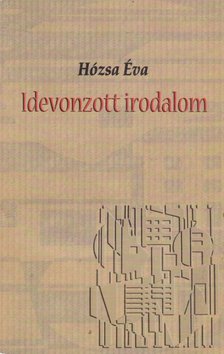 HÓZSA ÉVA - Idevonzott irodalom [antikvár]
