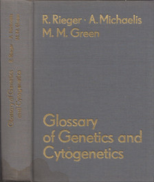 Rigomar Rieger, Arnd Michaelis, Melvin M. Green - Glossary of Genetics and Cytognetics: Classical and Molecular [antikvár]