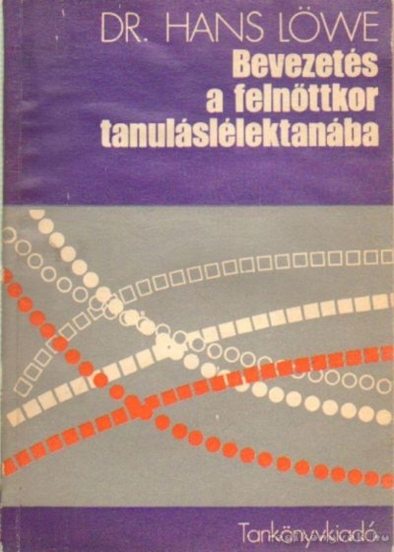 Löwe, Hans - Bevezetés a felnőttkor tanuláslélektanába [antikvár]