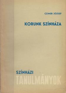 Czímer József - Korunk színháza (dedikált) [antikvár]