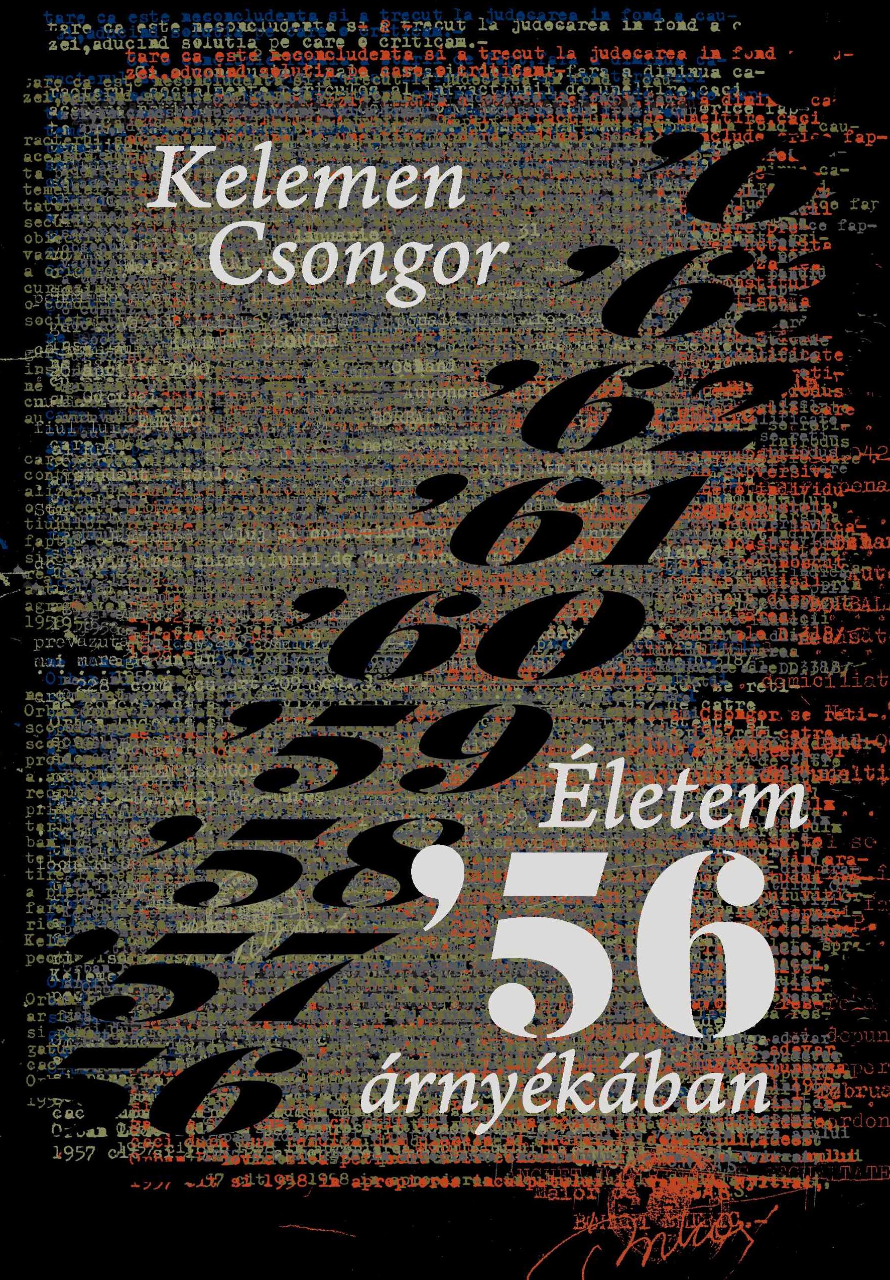 Kelemen Csongor - Életem '56 árnyékában
