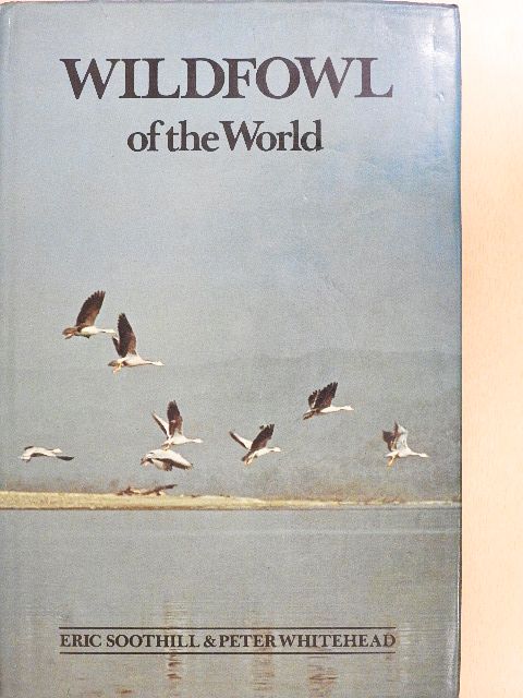 Eric Soothill - Wildfowl of the World [antikvár]