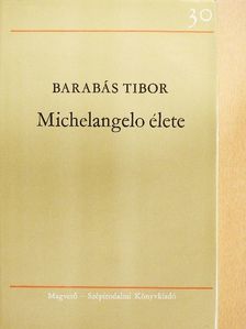 Barabás Tibor - Michelangelo élete [antikvár]