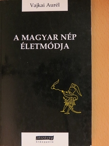 Vajkai Aurél - A magyar nép életmódja [antikvár]