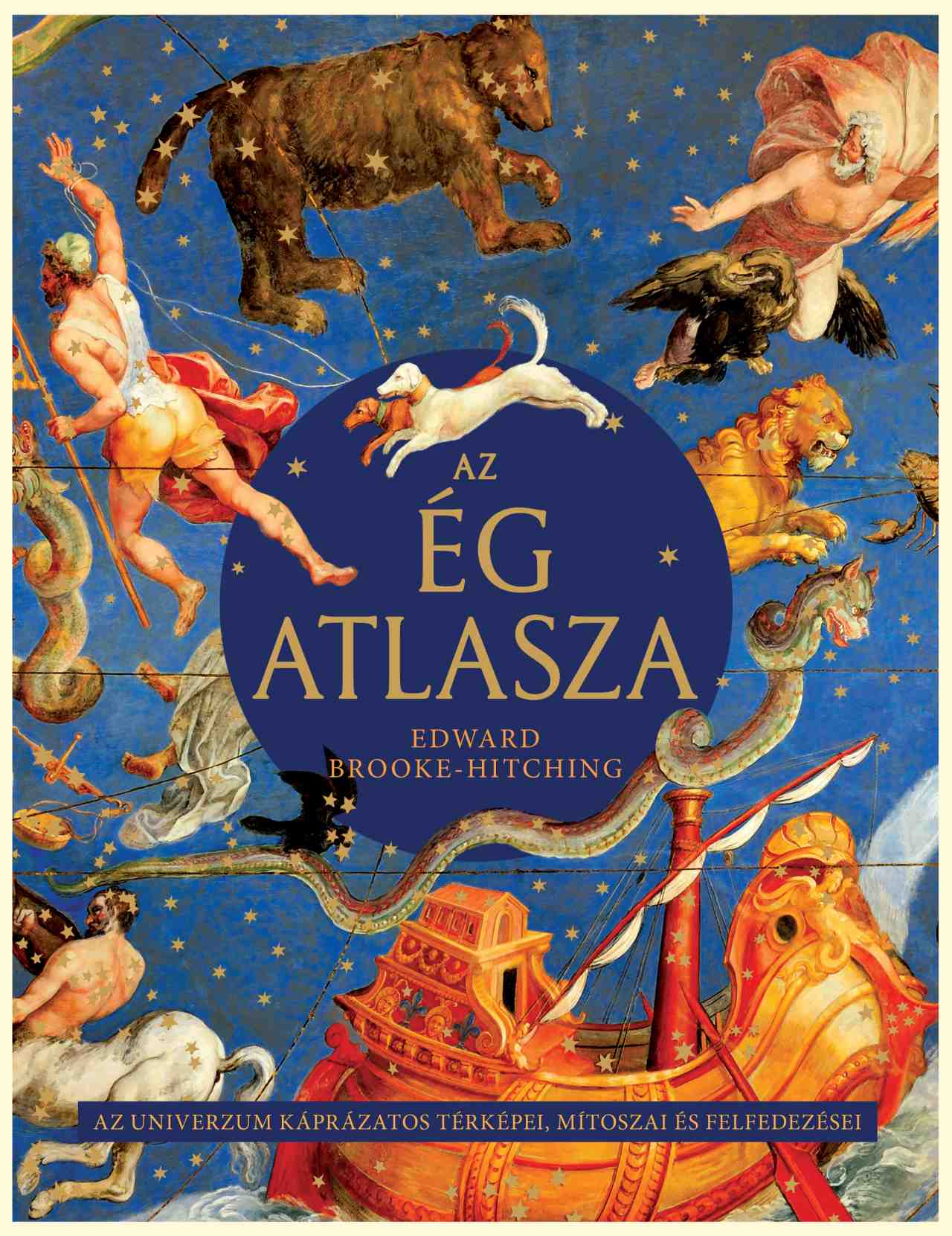 Edward Brooke-Hitching - Az ég atlasza - Az univerzum káprázatos térképei, mítoszai és felfedezései