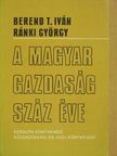 Berend T. Iván - A magyar gazdaság száz éve [antikvár]