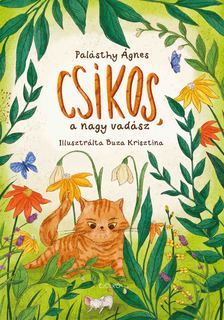 Palásthy Ágnes - Csíkos, a nagy vadász