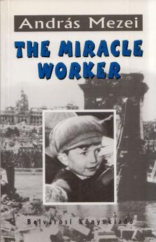 Mezei András - The Miracle Worker [antikvár]