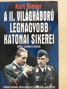 Kurt Rieder - A II. világháború legnagyobb katonai sikerei [antikvár]