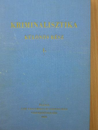 Dr. Illár Sándor - Kriminalisztika - Különös rész I. [antikvár]