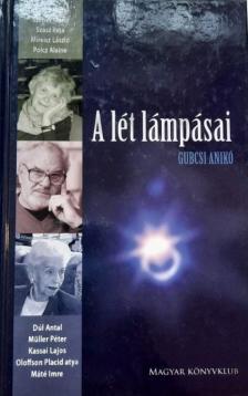 Gubcsi Anikó - A lét lámpásai [antikvár]
