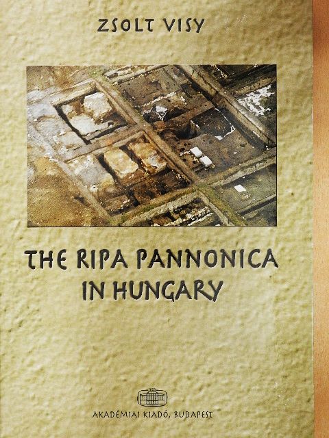 Visy Zsolt - The Ripa Pannonica in Hungary [antikvár]