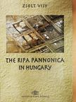 Visy Zsolt - The Ripa Pannonica in Hungary [antikvár]