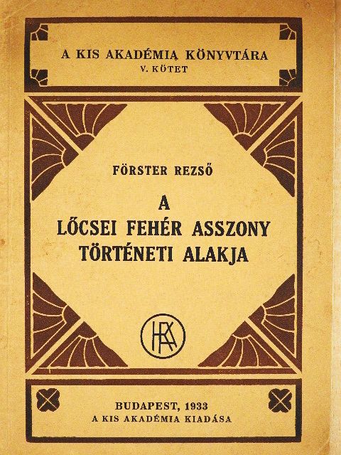 Förster Rezső - A lőcsei fehér asszony történeti alakja [antikvár]