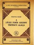 Förster Rezső - A lőcsei fehér asszony történeti alakja [antikvár]