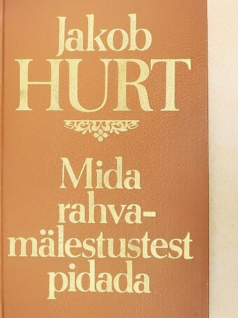 Jakob Hurt - Mida rahvamälestustest pidada [antikvár]