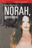 Carol Shields - Norah, gyere haza! [antikvár]