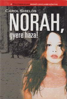Carol Shields - Norah, gyere haza! [antikvár]