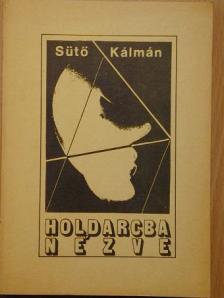 Sütő Kálmán - Holdarcba nézve [antikvár]