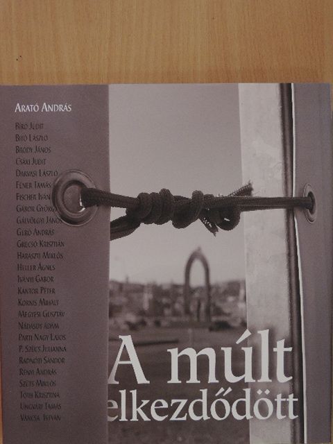 Arató András - A múlt elkezdődött [antikvár]