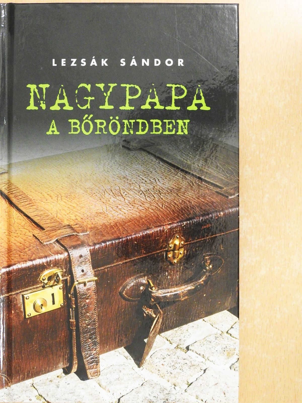 Lezsák Sándor - Nagypapa a bőröndben (dedikált példány) [antikvár]