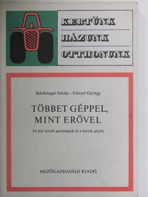 Schőninger István - Többet géppel, mint erővel [antikvár]