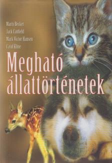 Becker, Marty, Jack Canfield, Mark Victor Hansen, Carol, Kline - Megható állattörténetek [antikvár]