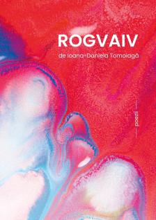 Ioana-Daniela Tomoiagã - ROGVAIV [eKönyv: epub, mobi]