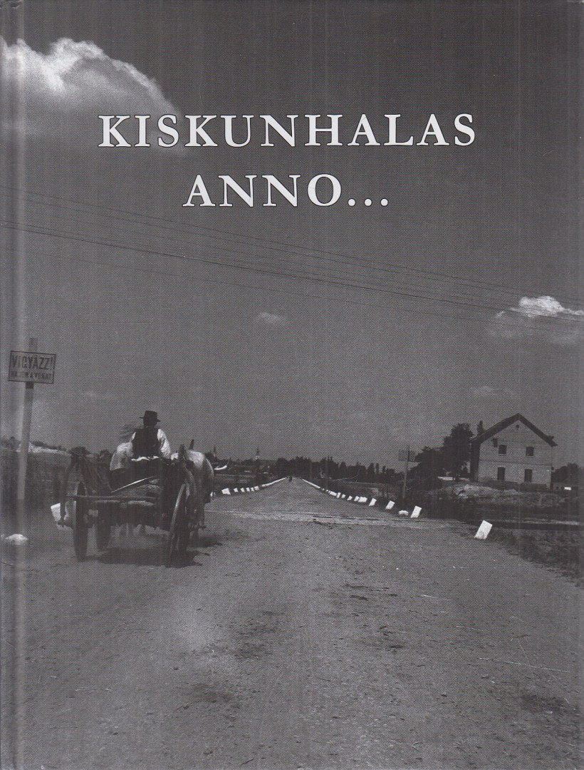 Szakál Aurél - Kiskunhalas anno... [antikvár]