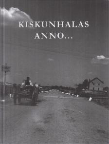 Szakál Aurél - Kiskunhalas anno... [antikvár]