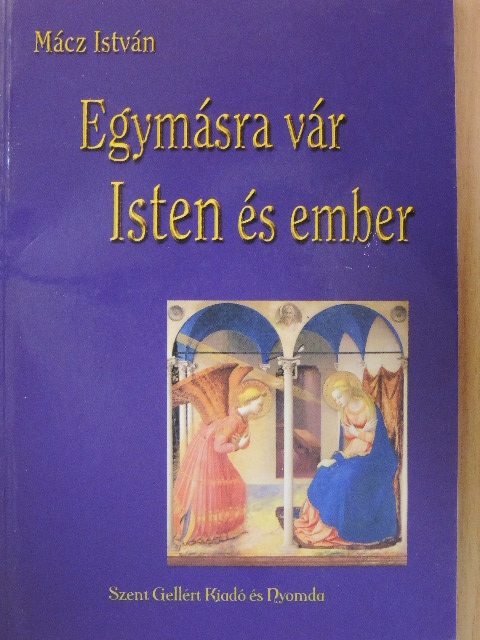 Mácz István - Egymásra vár Isten és ember [antikvár]
